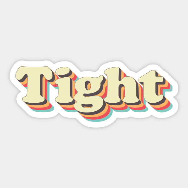 Tight Sticker by n23tees